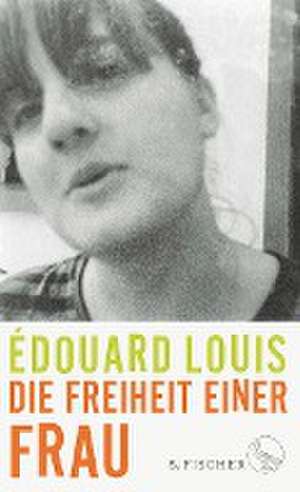 Die Freiheit einer Frau de Édouard Louis