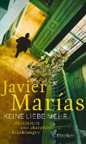 Keine Liebe mehr de Javier Marías