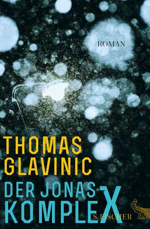 Der Jonas-Komplex de Thomas Glavinic