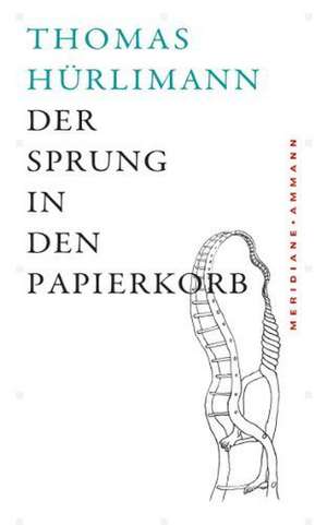 Sprung in den Papierkorb de Thomas Hürlimann