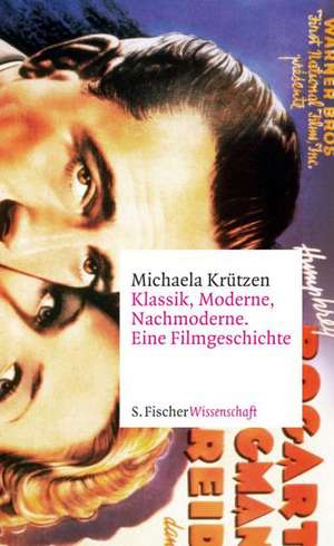 Klassik, Moderne, Nachmoderne. Eine Filmgeschichte de Michaela Krützen