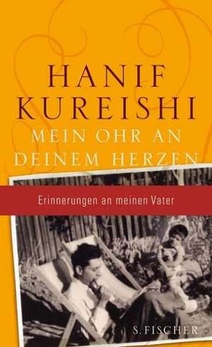 Kureishi, H: Mein Ohr an deinem Herzen