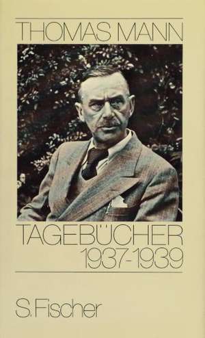 Tagebücher 1937 - 1939 de Thomas Mann