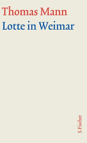 Lotte in Weimar. Große kommentierte Frankfurter Ausgabe. Textband de Werner Frizen