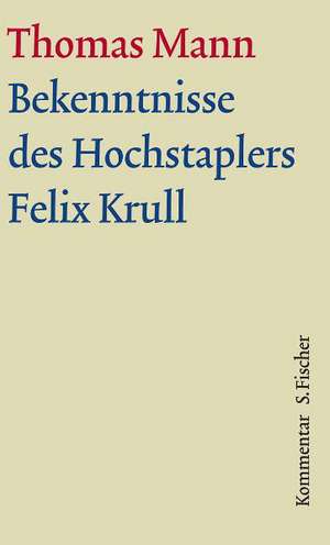 Bekenntnisse des Hochstaplers Felix Krull. Große kommentierte Frankfurter Ausgabe. Kommentarband de Thomas Mann