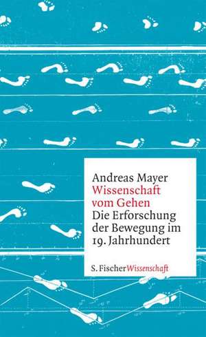 Wissenschaft vom Gehen de Andreas Mayer