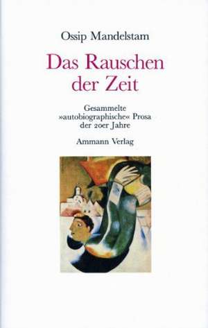 Das Rauschen der Zeit de Ossip Mandelstam