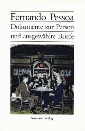 Dokumente zur Person und ausgewählte Briefe de Fernando Pessoa