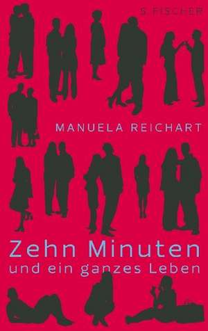 Zehn Minuten und ein ganzes Leben de Manuela Reichart