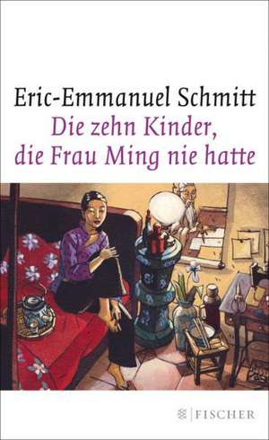 Die zehn Kinder, die Frau Ming nie hatte de Eric-Emmanuel Schmitt