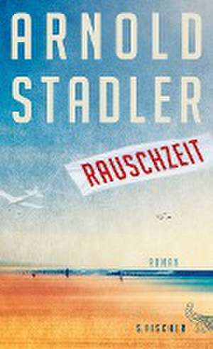 Rauschzeit de Arnold Stadler