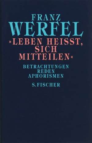 Leben heißt, sich mitteilen de Franz Werfel