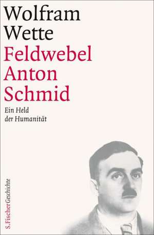 Feldwebel Anton Schmid de Wolfram Wette