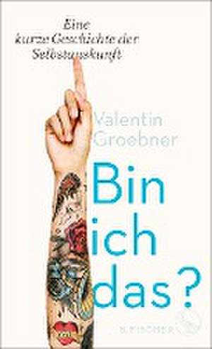 Bin ich das? de Valentin Groebner