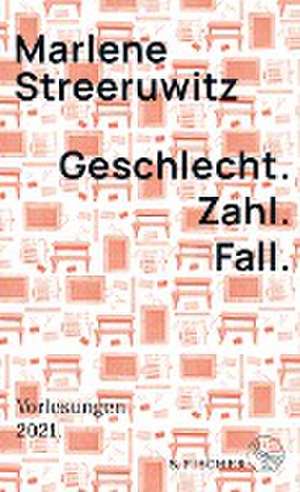 Geschlecht. Zahl. Fall. de Marlene Streeruwitz