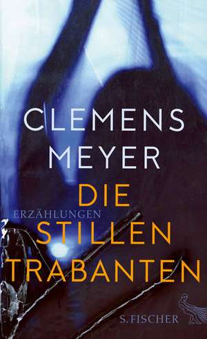 Die stillen Trabanten de Clemens Meyer