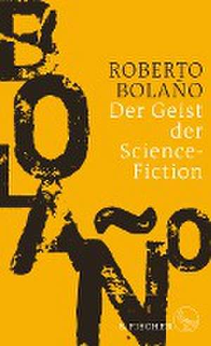 Der Geist der Science-Fiction de Roberto Bolaño