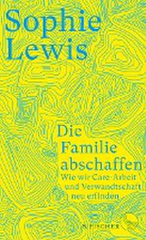 Die Familie abschaffen de Sophie Lewis