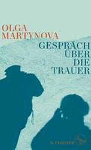 Gespräch über die Trauer de Olga Martynova