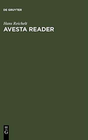 Avesta Reader: Texts, notes, glossary and index de Hans Reichelt