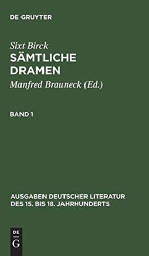 Sixt Birck: Sämtliche Dramen. Band 1 de Manfred Brauneck