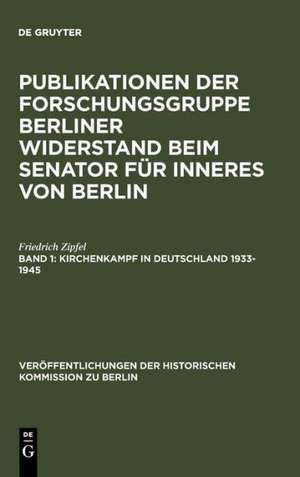 Kirchenkampf in Deutschland 1933-1945: Religionsverfolgung und Selbstbehauptung der Kirchen in der nationalsozialistischen Zeit de Friedrich Zipfel