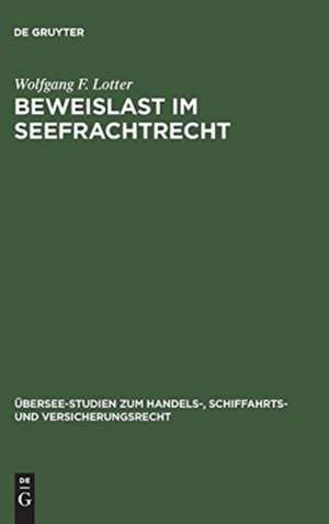 Beweislast im Seefrachtrecht de Wolfgang F. Lotter