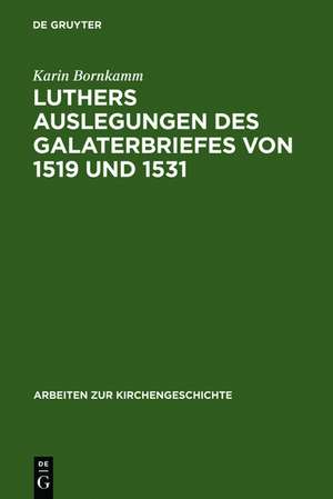 Luthers Auslegungen des Galaterbriefes von 1519 und 1531 de Karin Bornkamm