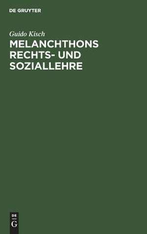 Melanchthons Rechts- und Soziallehre de Guido Kisch