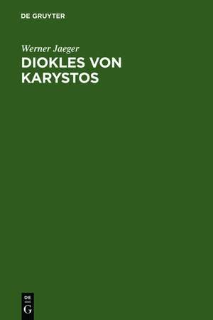 Diokles von Karystos: Die griechische Medizin und die Schule des Aristoteles de Werner Jaeger