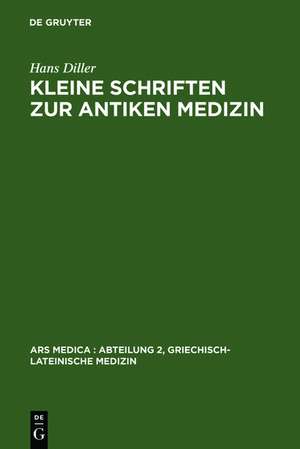 Kleine Schriften zur antiken Medizin de Hans Diller