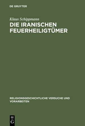 Die iranischen Feuerheiligtümer de Klaus Schippmann