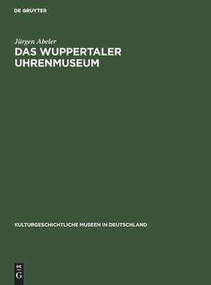 Das Wuppertaler Uhrenmuseum de Jürgen Abeler