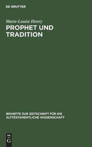 Prophet und Tradition: Versuch einer Problemstellung de Marie L. Henry