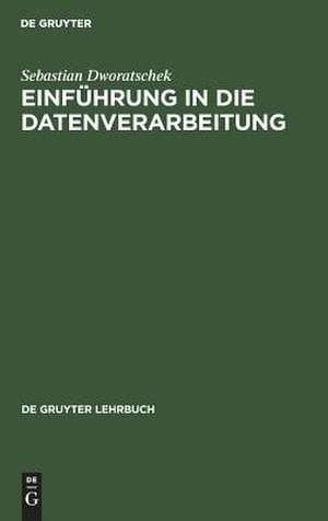 Einführung in die Datenverarbeitung: mit 266 Bildern, 189 Übungsaufgaben und einem Abbildungsanhang de Sebastian Dworatschek