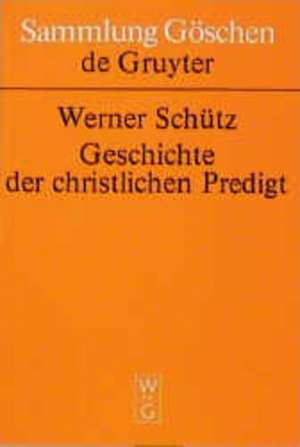 Geschichte der christlichen Predigt de Werner Schütz