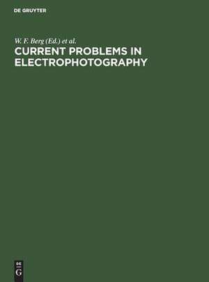 Current problems in electrophotography: [3rd European colloquium at Zürich, August 1971] ; with 397 fig. and 31 tables de Wolfgang Friedrich [Ed.] Berg