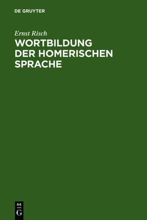 Wortbildung der homerischen Sprache de Ernst Risch