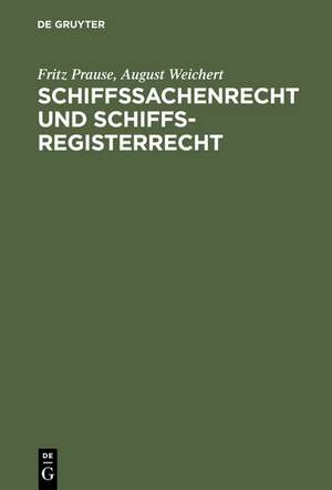 Schiffssachenrecht und Schiffsregisterrecht: Formularbuch für das Seeschiffs-, Binnenschiffs- und Schiffsbau-Register nebst Beispielen für Verträge, Zwangsversteigerungen u.a. mit Erläuterungen de Fritz Prause