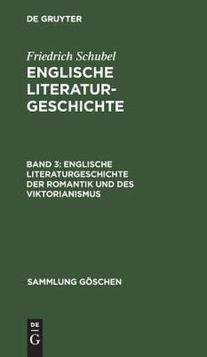 Englische Literaturgeschichte der Romantik und des Viktorianismus de Friedrich Schubel