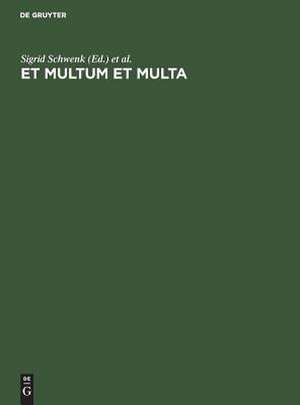 Et Multum et Multa: Beiträge zur Literatur, Geschichte und Kultur der Jagd. Festgabe für Kurt Lindner zum 27. November 1971 de Sigrid Schwenk