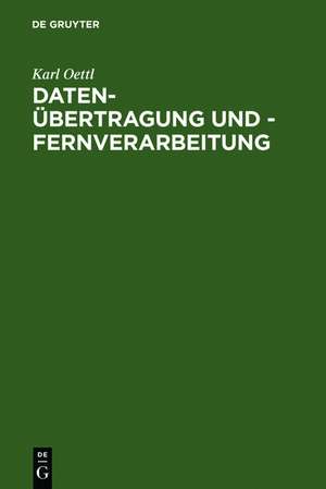 Daten-Übertragung und - Fernverarbeitung de Karl Oettl