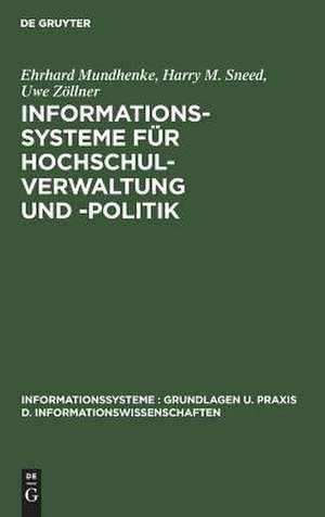 Informationssysteme für Hochschulverwaltung und -politik: Theorie und Praxis politisch-administrativer Informationssysteme de Ehrhard Mundhenke