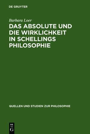 Das Absolute und die Wirklichkeit in Schellings Philosophie: Mit der Erstedition einer Handschrift aus dem Berliner Schelling-Nachlass de Barbara Loer