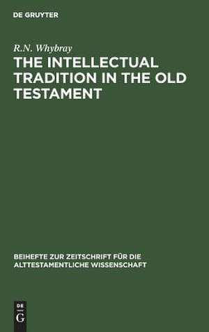 The Intellectual Tradition in the Old Testament de R. N. Whybray