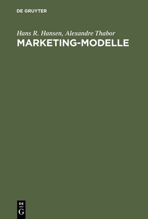 Marketing-Modelle: Anwendungsmöglichkeiten und Entwicklung computergestützter Modelle im Marketing de Hans R. Hansen