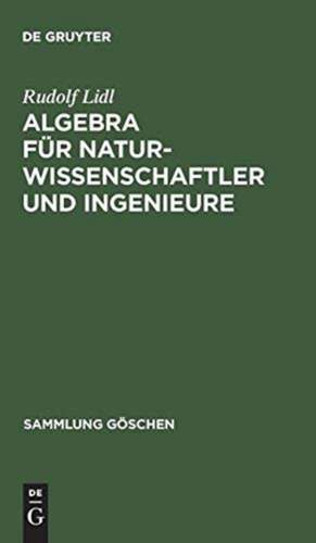 Algebra für Naturwissenschaftler und Ingenieure de Rudolf Lidl