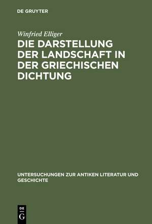 Die Darstellung der Landschaft in der griechischen Dichtung de Winfried Elliger