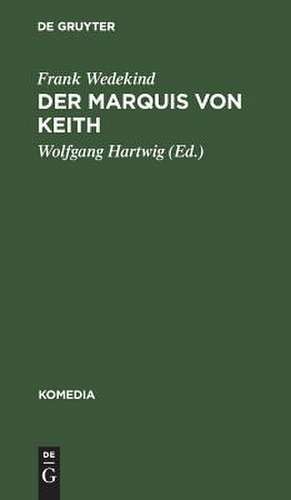 Der Marquis von Keith: Schauspiel in fünf Aufzügen de Frank Wedekind