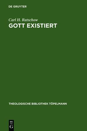 Gott existiert: Eine dogmatische Studie de Carl H. Ratschow